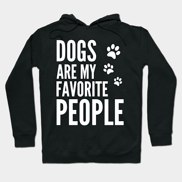 Dogs Are My Favorite People - Funny Gift for Men, Women, Dog Owners, Dog Lovers, Dog Parents and Animal Lover Hoodie by Famgift